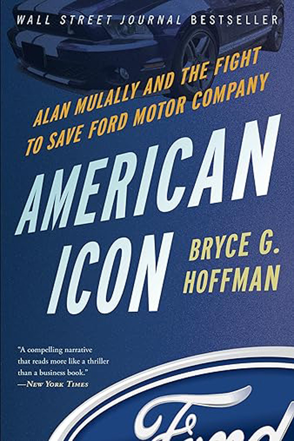 “American Icon: Alan Mulally and the Fight to Save Ford Motor Company” by Bryce Hoffman