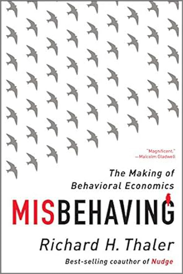 “Misbehaving: The Making of Behavioral Economics” by Richard H. Thaler