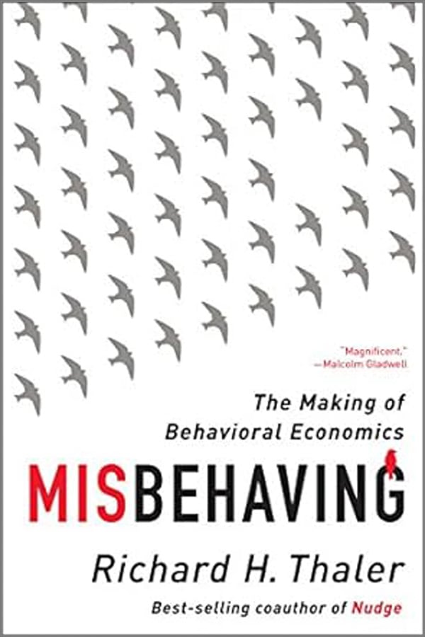 “Misbehaving: The Making of Behavioral Economics” by Richard H. Thaler